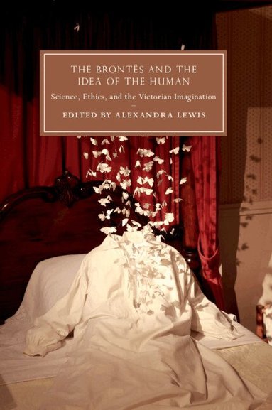 Alexandra Lewis - The Brontës and the Idea of the Human, Häftad