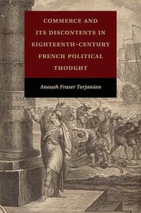 bokomslag Commerce and Its Discontents in Eighteenth-Century French Political Thought