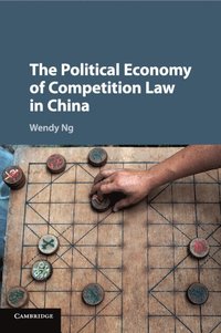 bokomslag The Political Economy of Competition Law in China