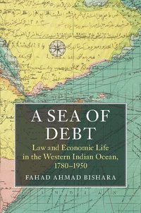 bokomslag A Sea of Debt: Law and Economic Life in the Western Indian Ocean, 1780-1950