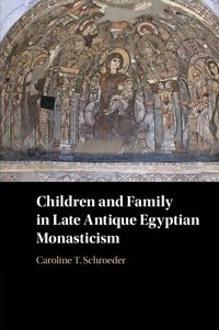 bokomslag Children and Family in Late Antique Egyptian Monasticism