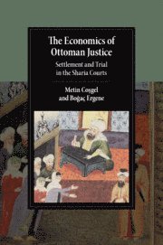 Metin Coşgel, Boğaç Ergene, Metin (University of Connecticut) Cosgel, Bogac (University of Vermont) Ergene, Metin Co&#351;gel, Bo&#287;aç Ergene, Metin Cosgel, Co&, Bo& Ergene - Economics of Ottoman Justice, Häftad