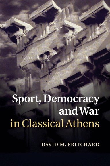 David M. Pritchard - Sport, Democracy and War in Classical Athens, Häftad
