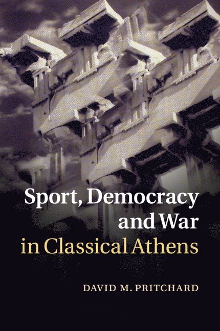 Sport, Democracy and War in Classical Athens 1