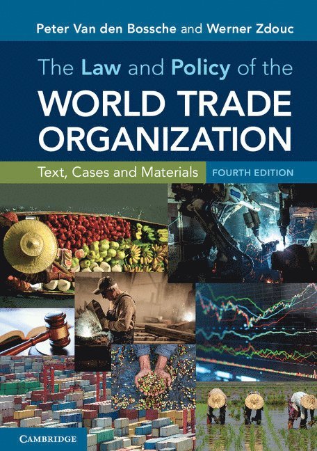 Peter Van den Bossche, Werner Zdouc - The Law and Policy of the World Trade Organization, Häftad