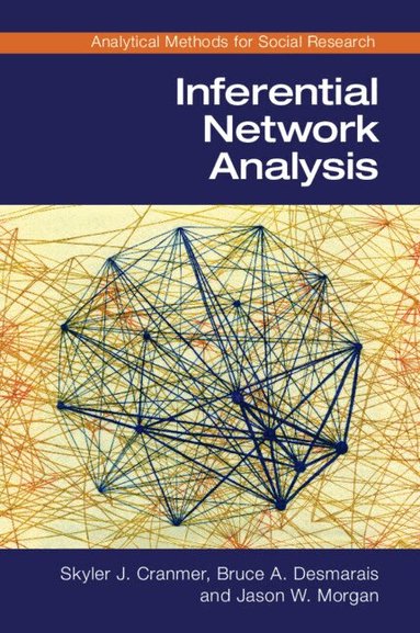 Skyler J. Cranmer, Bruce A. Desmarais, Jason W. Morgan - Inferential Network Analysis, Häftad