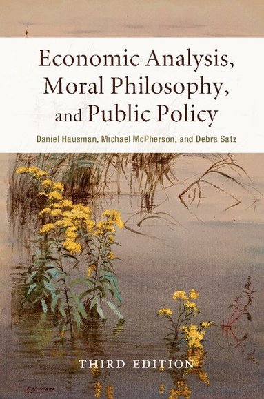 Daniel Hausman, Michael McPherson, Debra Satz - Economic Analysis, Moral Philosophy, and Public Policy, Häftad