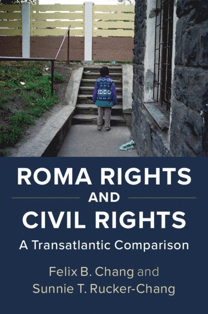 Felix B. Chang, Sunnie T. Rucker-Chang, Felix B Chang, Sunnie T Rucker-Chang - Roma Rights and Civil Rights, Häftad