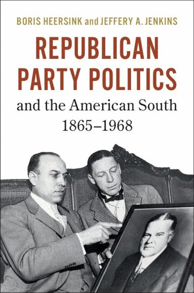 Boris Heersink, Jeffery A. Jenkins - Republican Party Politics and the American South, 1865-1968, Häftad
