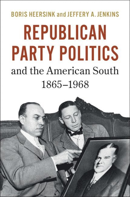 Republican Party Politics and the American South, 1865-1968 1