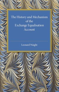 bokomslag The History and Mechanism of the Exchange Equalisation Account