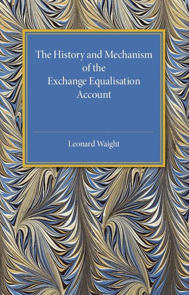 bokomslag The History and Mechanism of the Exchange Equalisation Account