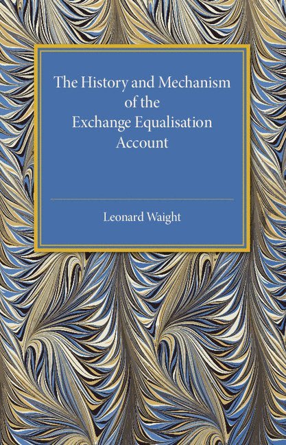 The History and Mechanism of the Exchange Equalisation Account 1