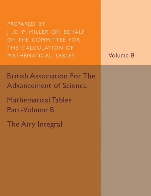 J. C. P. Miller - Mathematical Tables Part-Volume B: The Airy Integral: Volume 2, Häftad