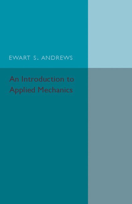 Ewart S. Andrews - An Introduction to Applied Mechanics, Häftad