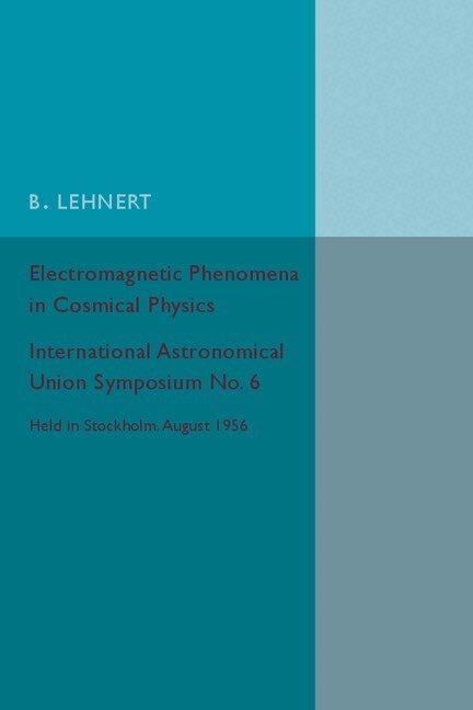B. Lehnert - Electromagnetic Phenomena in Cosmical Physics, Häftad. Tillgänglighet: Lägg i varukorg