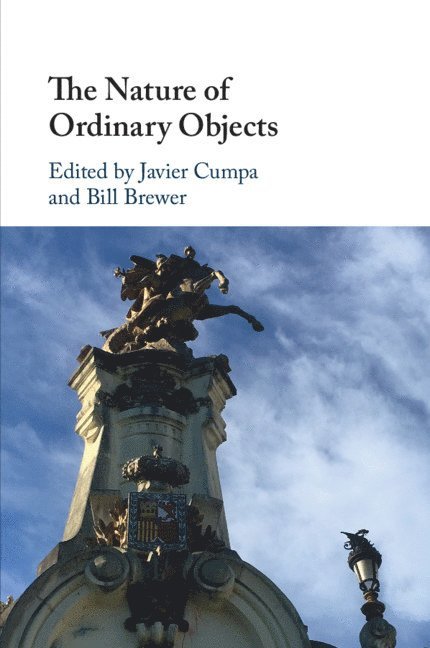 Javier Cumpa, Bill Brewer, Madrid) Cumpa, Javier (Universidad Complutense, Bill (King's College London) Brewer - Nature of Ordinary Objects, Häftad