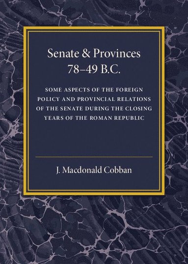 bokomslag Senate and Provinces 78-49 B.C