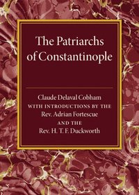 bokomslag The Patriarchs of Constantinople