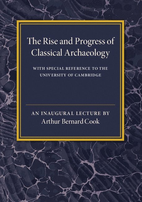 The Rise and Progress of Classical Archaeology 1