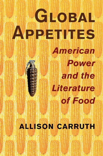 Allison Carruth, Los Angeles) Carruth, Allison (University of California - Global Appetites, Häftad
