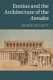Jackie Elliott, Jackie (University of Colorado Boulder) Elliott - Ennius and the Architecture of the Annales, Häftad