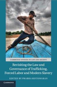 bokomslag Revisiting the Law and Governance of Trafficking, Forced Labor and Modern Slavery