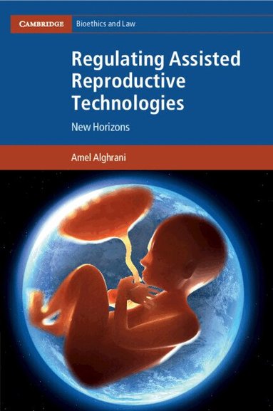 Amel Alghrani - Regulating Assisted Reproductive Technologies, Häftad