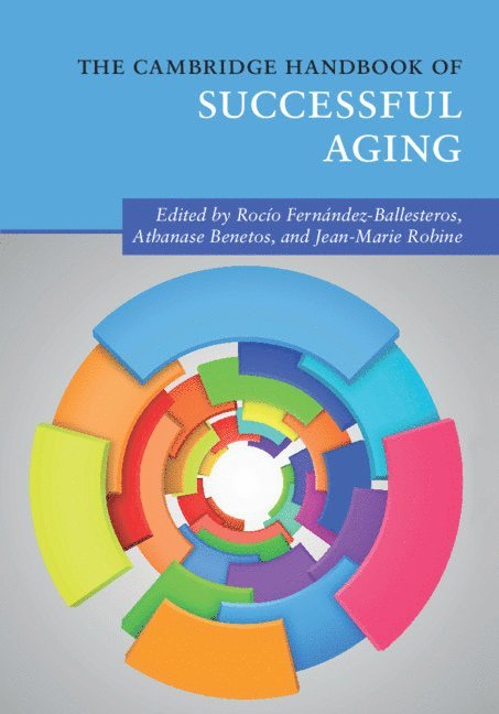 Rocío Fernández-Ballesteros, Athanase Benetos, Jean-Marie Robine, Rocio (Universidad Autonoma de Madrid) Fernandez-Ballesteros - Cambridge Handbook of Successful Aging, Häftad