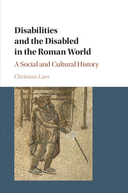 Disabilities and the Disabled in the Roman World 1