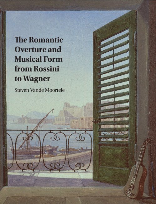 Steven Vande Moortele, Steven (University of Toronto) Vande Moortele - Romantic Overture and Musical Form from Rossini to Wagner, Häftad