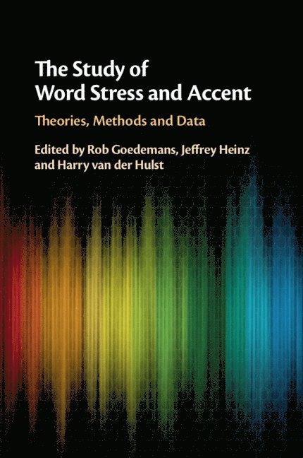 Rob Goedemans, Jeffrey Heinz, Harry van der Hulst, Rob (Universiteit Leiden) Goedemans, State University of New York) Heinz, Jeffrey (Stony Brook University, Harry (University of Connecticut) van der Hulst, Harry Van Der Hulst - Study of Word Stress and Accent, Häftad