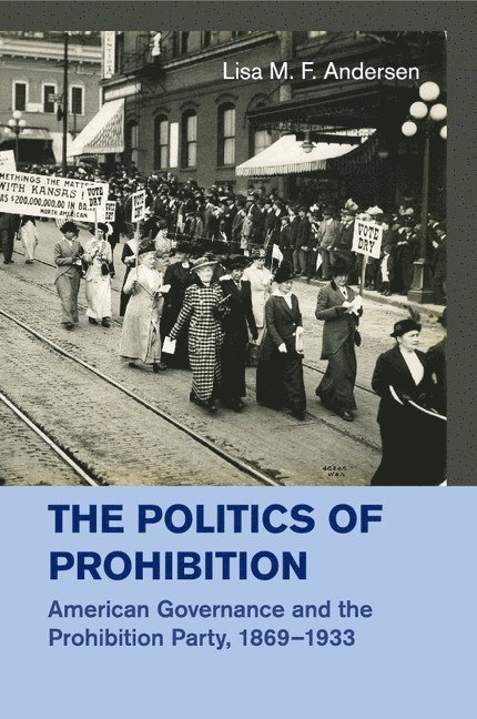 Lisa M. F. Andersen - The Politics of Prohibition, Häftad