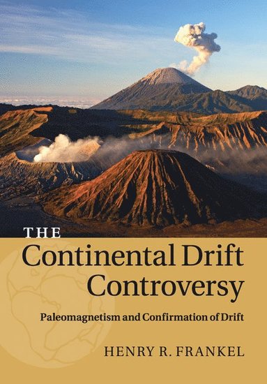 bokomslag The Continental Drift Controversy: Volume 2, Paleomagnetism and Confirmation of Drift