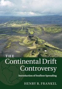 bokomslag The Continental Drift Controversy: Volume 3, Introduction of Seafloor Spreading