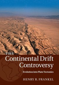 bokomslag The Continental Drift Controversy: Volume 4, Evolution into Plate Tectonics