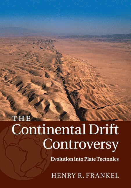 The Continental Drift Controversy: Volume 4, Evolution into Plate Tectonics 1