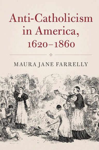 bokomslag Anti-Catholicism in America, 1620-1860