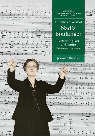 Jeanice Brooks - The Musical Work of Nadia Boulanger, Häftad
