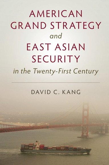 bokomslag American Grand Strategy and East Asian Security in the Twenty-First  Century