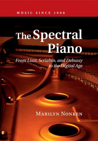 Marilyn Nonken - The Spectral Piano, Häftad