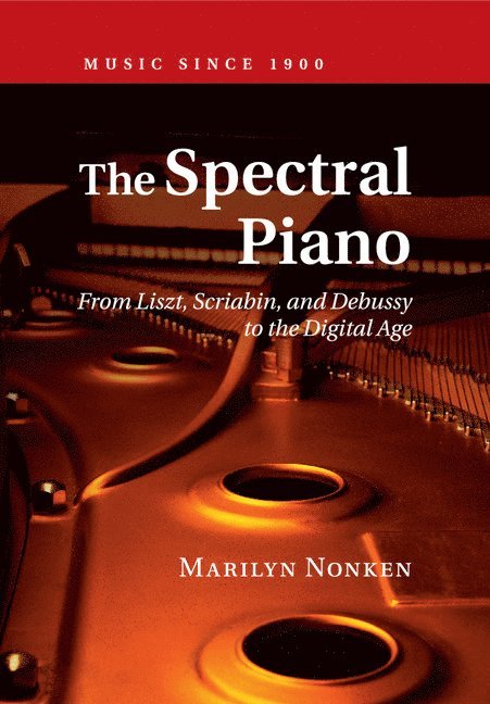 New York University) Nonken, Marilyn (Dr, Marilyn Nonken - The Spectral Piano, Häftad