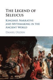 Daniel Ogden, Daniel (University of Exeter) Ogden - Legend of Seleucus, Häftad