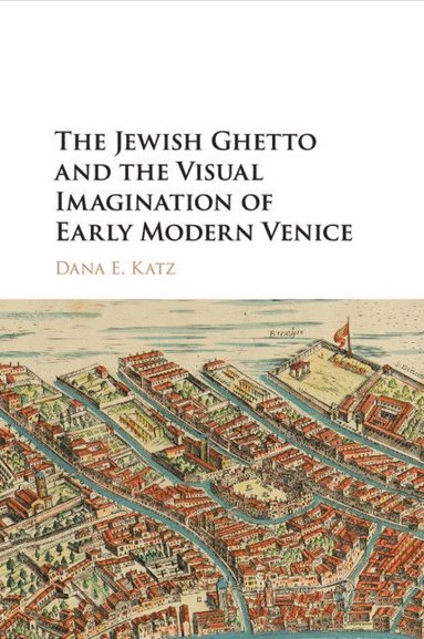 bokomslag Jewish Ghetto and the Visual Imagination of Early Modern Venice