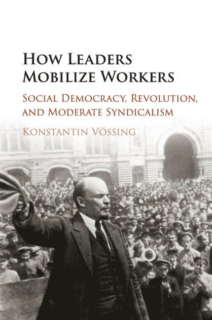 Konstantin V&#246;ssing, Konstantin Vössing, Konstantin (Humboldt-Universitat zu Berlin) Vossing - How Leaders Mobilize Workers, Häftad
