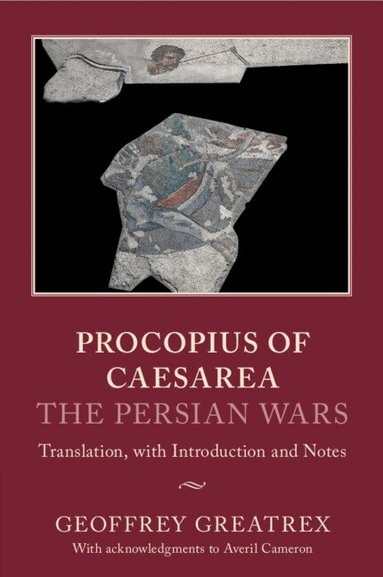Geoffrey Greatrex - Procopius of Caesarea: The Persian Wars, Häftad