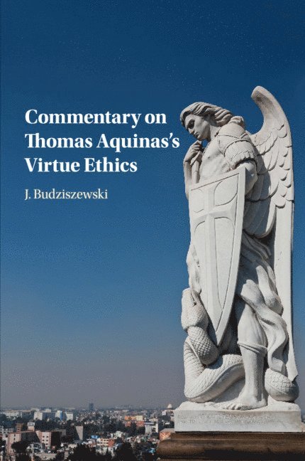 J. Budziszewski, Austin) Budziszewski, J. (University of Texas - Commentary on Thomas Aquinas's Virtue Ethics, Häftad
