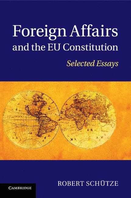 Robert (University of Durham) Schutze, Robert Schütze - Foreign Affairs and the EU Constitution, Häftad