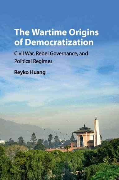 Reyko Huang - The Wartime Origins of Democratization, Häftad