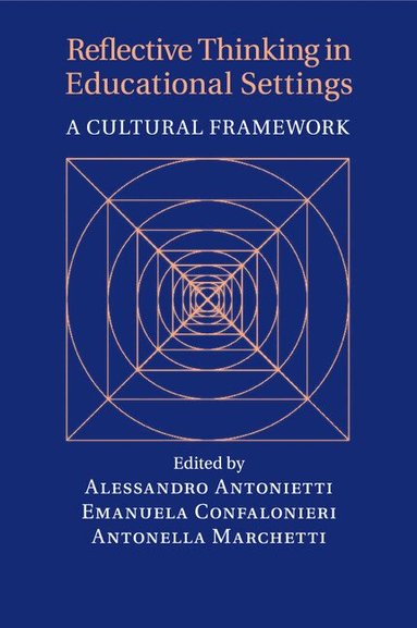 Alessandro Antonietti, Emanuela Confalonieri, Antonella Marchetti - Reflective Thinking in Educational Settings, Häftad
